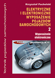 Elektryczne i elektroniczne wyposażenie pojazdów samochodowych. Część 2. Wyposażenie elektroniczne   Podręcznik dla techników   