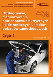 Obsługiwanie, diagnozowanie oraz naprawa elektrycznych i elektronicznych układów pojazdów samochodowych. Cz.2 Podstawa programowa 2017/2019